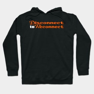 Colorful Disconnect to Reconnect Design Hoodie